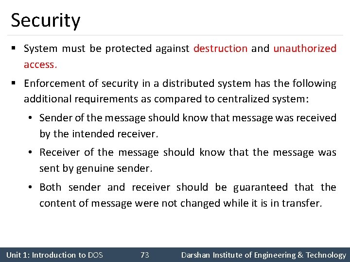 Security § System must be protected against destruction and unauthorized access. § Enforcement of