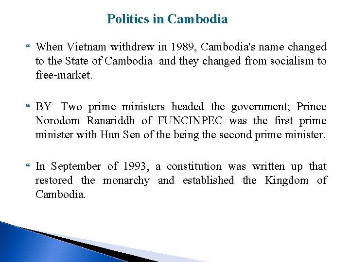 Politics in Cambodia When Vietnam withdrew in 1989, Cambodia's name changed to the State