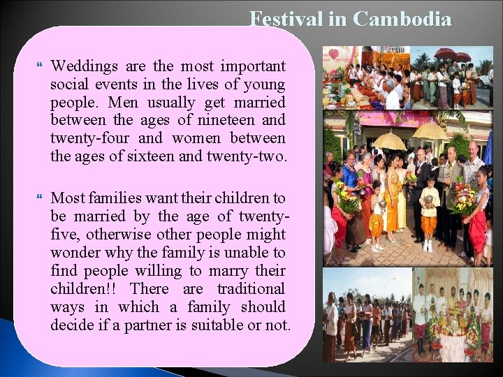 Festival in Cambodia Weddings are the most important social events in the lives of