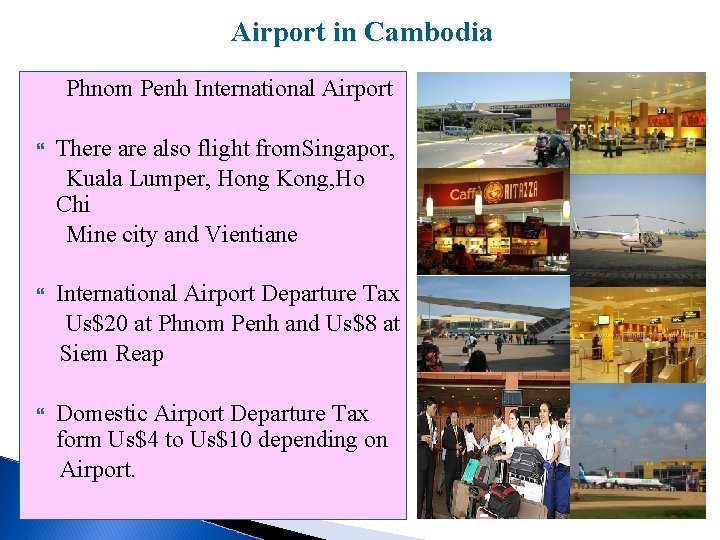 Airport in Cambodia Phnom Penh International Airport There also flight from. Singapor, Kuala Lumper,