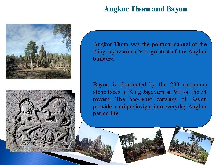 Angkor Thom and Bayon Angkor Thom was the political capital of the King Jayavarman