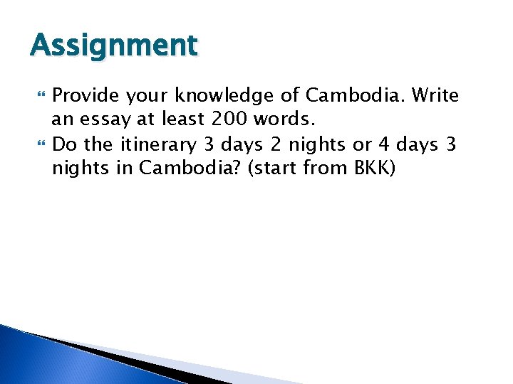 Assignment Provide your knowledge of Cambodia. Write an essay at least 200 words. Do