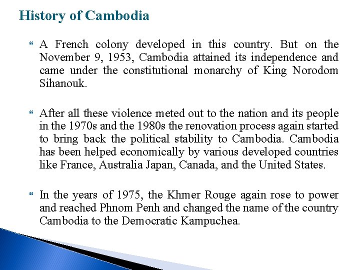 History of Cambodia A French colony developed in this country. But on the November