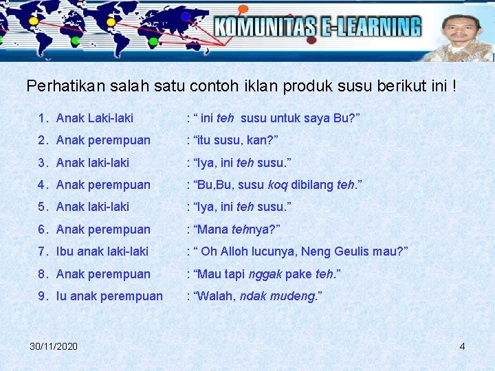 Perhatikan salah satu contoh iklan produk susu berikut ini ! 1. Anak Laki-laki :