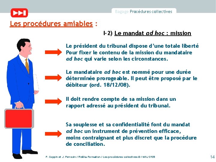 Bagage Procédures collectives Les procédures amiables : I-2) Le mandat ad hoc : mission