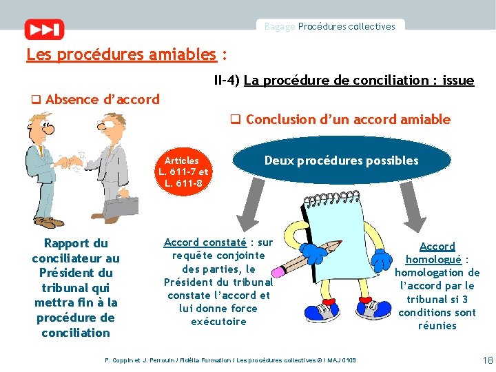 Bagage Procédures collectives Les procédures amiables : II-4) La procédure de conciliation : issue