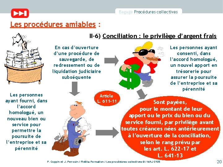 Bagage Procédures collectives Les procédures amiables : II-6) Conciliation : le privilège d’argent frais