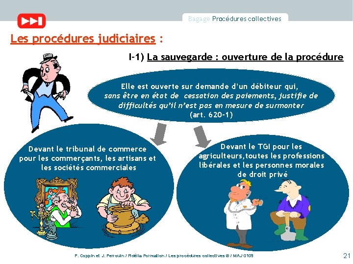 Bagage Procédures collectives Les procédures judiciaires : I-1) La sauvegarde : ouverture de la