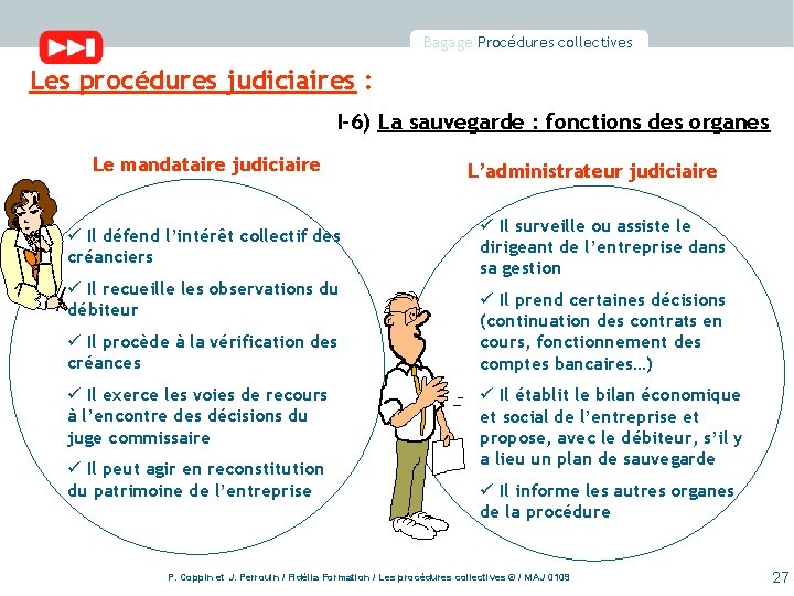 Bagage Procédures collectives Les procédures judiciaires : I-6) La sauvegarde : fonctions des organes