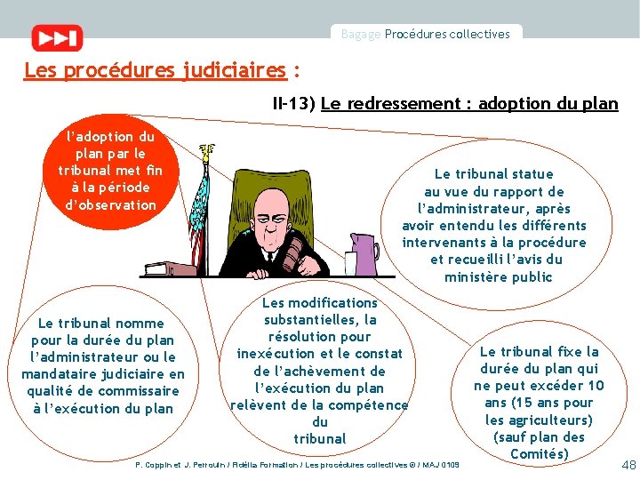 Bagage Procédures collectives Les procédures judiciaires : II-13) Le redressement : adoption du plan