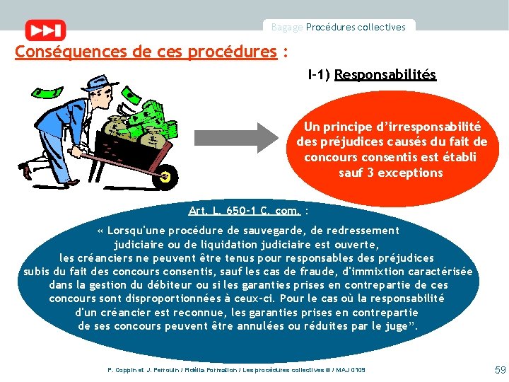 Bagage Procédures collectives Conséquences de ces procédures : I-1) Responsabilités Un principe d’irresponsabilité des