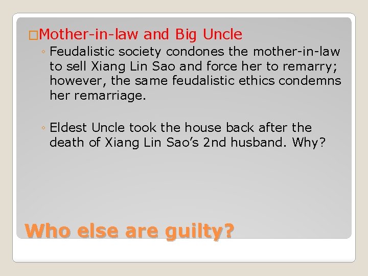 �Mother-in-law and Big Uncle ◦ Feudalistic society condones the mother-in-law to sell Xiang Lin