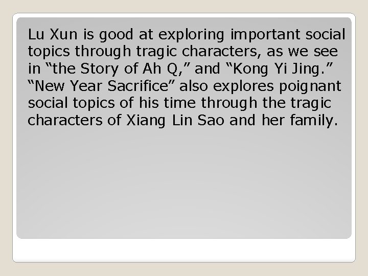 Lu Xun is good at exploring important social topics through tragic characters, as we