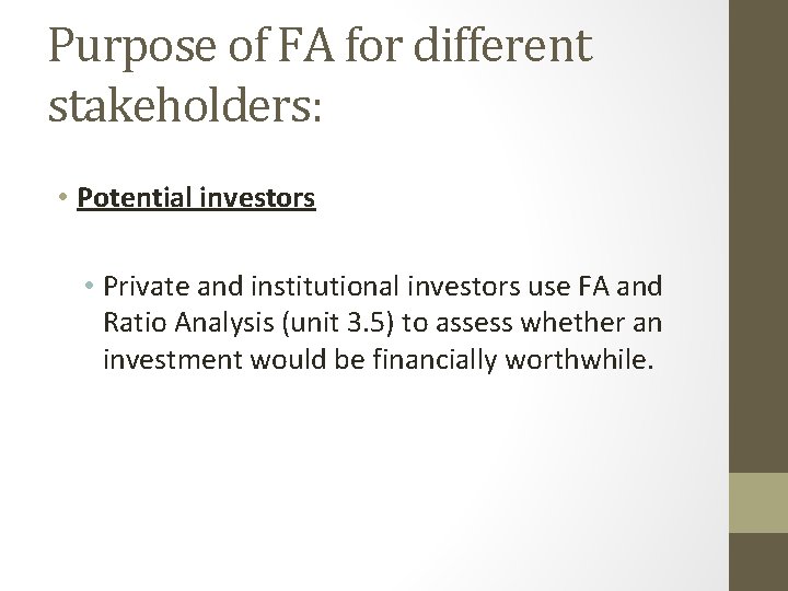 Purpose of FA for different stakeholders: • Potential investors • Private and institutional investors