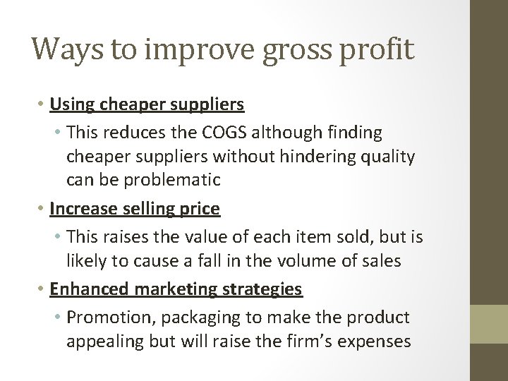 Ways to improve gross profit • Using cheaper suppliers • This reduces the COGS