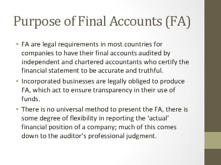 Purpose of Final Accounts (FA) • FA are legal requirements in most countries for