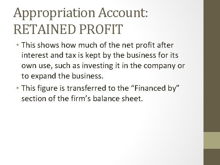 Appropriation Account: RETAINED PROFIT • This shows how much of the net profit after