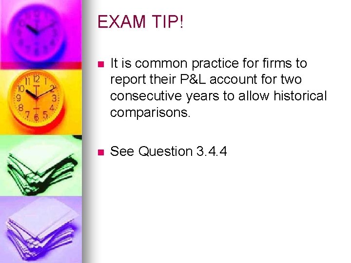 EXAM TIP! n It is common practice for firms to report their P&L account