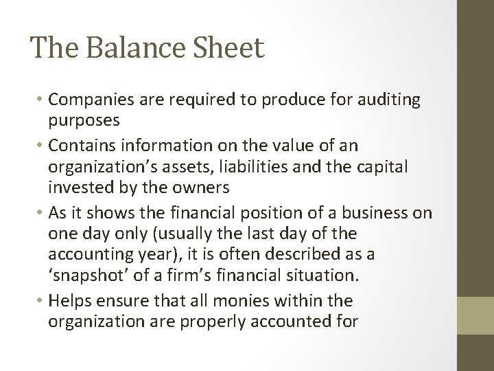 The Balance Sheet • Companies are required to produce for auditing purposes • Contains