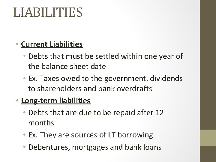 LIABILITIES • Current Liabilities • Debts that must be settled within one year of