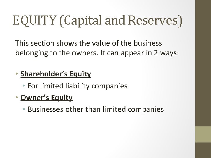 EQUITY (Capital and Reserves) This section shows the value of the business belonging to