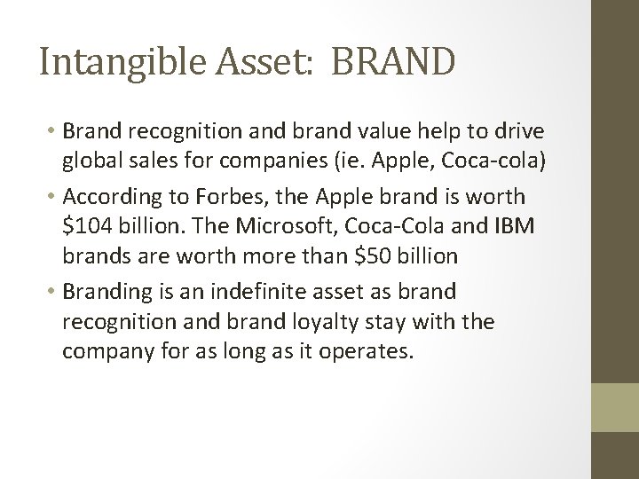 Intangible Asset: BRAND • Brand recognition and brand value help to drive global sales