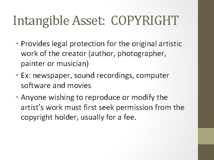 Intangible Asset: COPYRIGHT • Provides legal protection for the original artistic work of the
