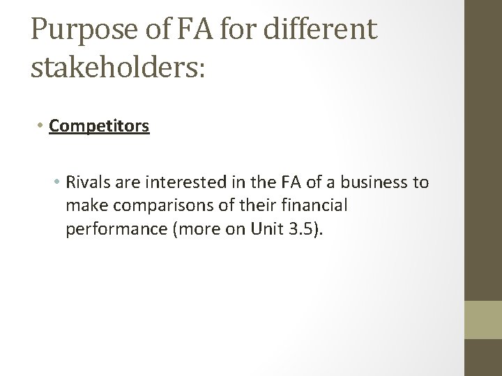 Purpose of FA for different stakeholders: • Competitors • Rivals are interested in the
