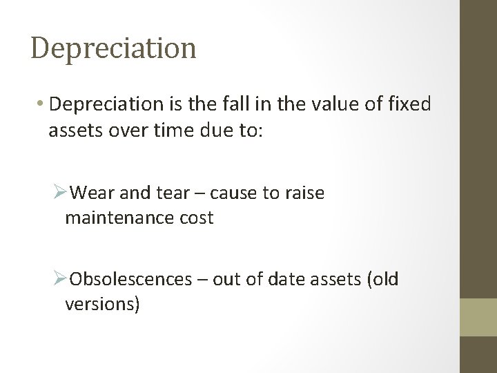 Depreciation • Depreciation is the fall in the value of fixed assets over time