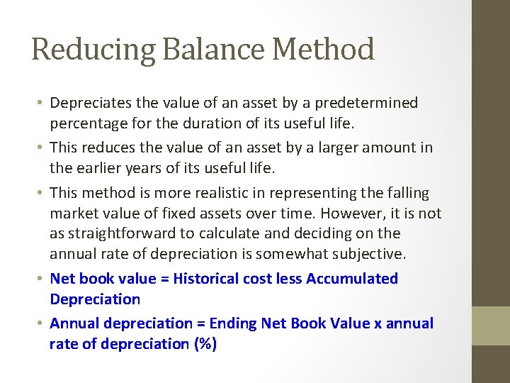 Reducing Balance Method • Depreciates the value of an asset by a predetermined percentage