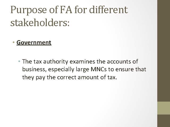 Purpose of FA for different stakeholders: • Government • The tax authority examines the