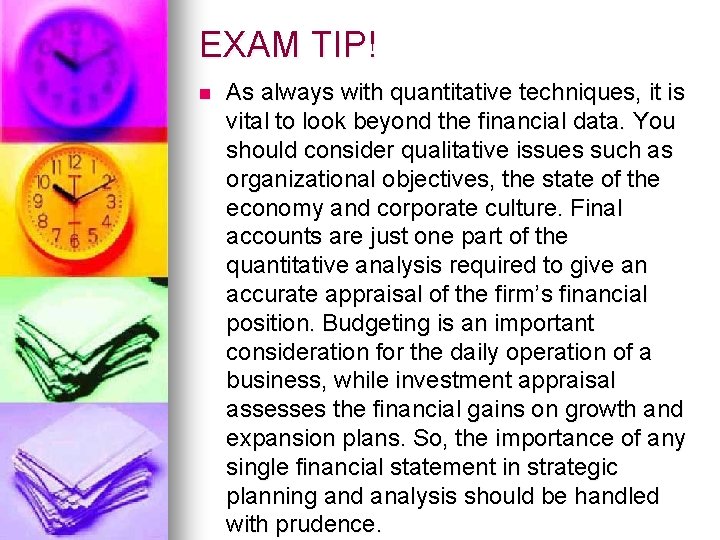 EXAM TIP! n As always with quantitative techniques, it is vital to look beyond