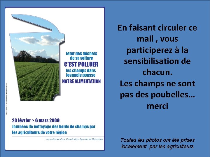 En faisant circuler ce mail , vous participerez à la sensibilisation de chacun. Les