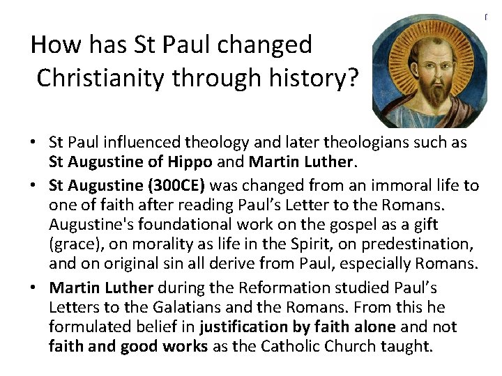 How has St Paul changed Christianity through history? • St Paul influenced theology and