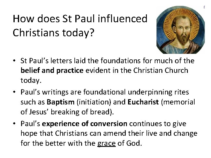 How does St Paul influenced Christians today? • St Paul’s letters laid the foundations