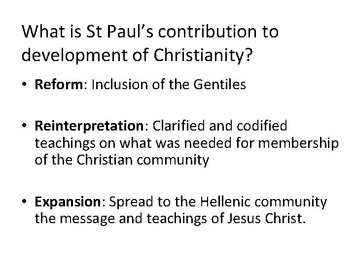 What is St Paul’s contribution to development of Christianity? • Reform: Inclusion of the