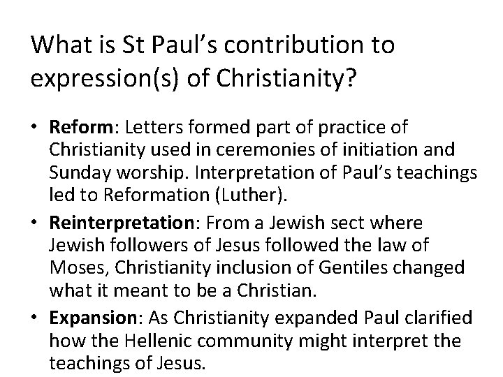 What is St Paul’s contribution to expression(s) of Christianity? • Reform: Letters formed part