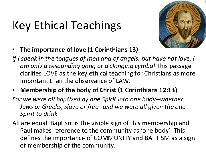 Key Ethical Teachings • The importance of love (1 Corinthians 13) If I speak