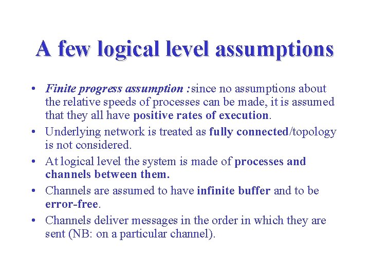 A few logical level assumptions • Finite progress assumption : since no assumptions about