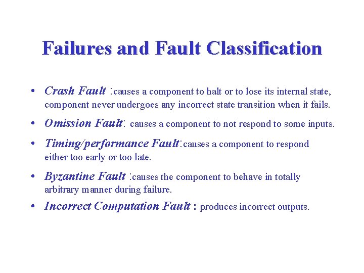 Failures and Fault Classification • Crash Fault : causes a component to halt or Failures and Fault Classification • Crash Fault : causes a component to halt or