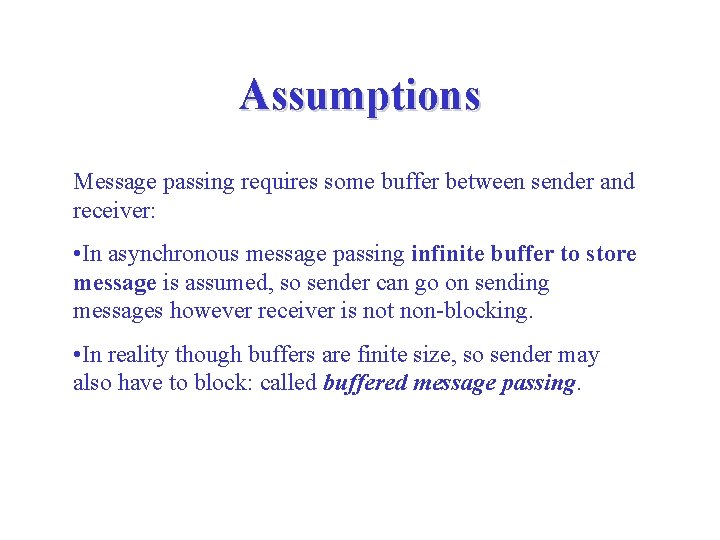 Assumptions Message passing requires some buffer between sender and receiver: • In asynchronous message Assumptions Message passing requires some buffer between sender and receiver: • In asynchronous message