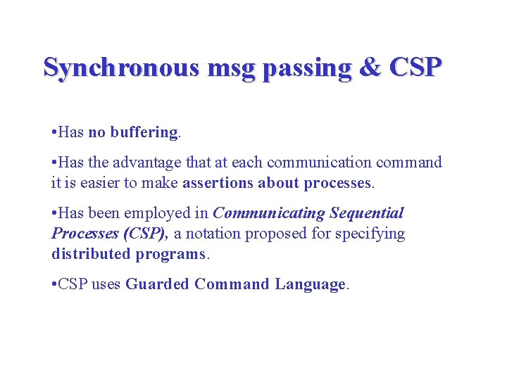 Synchronous msg passing & CSP • Has no buffering. • Has the advantage that Synchronous msg passing & CSP • Has no buffering. • Has the advantage that