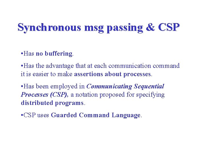 Synchronous msg passing & CSP • Has no buffering. • Has the advantage that