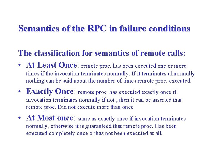 Semantics of the RPC in failure conditions The classification for semantics of remote calls: Semantics of the RPC in failure conditions The classification for semantics of remote calls: