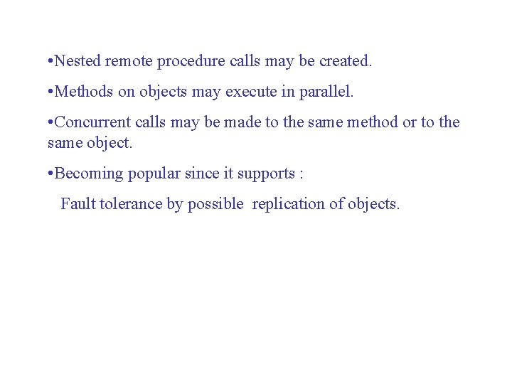  • Nested remote procedure calls may be created. • Methods on objects may