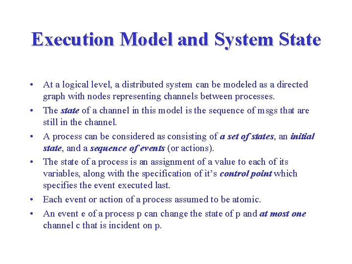 Execution Model and System State • At a logical level, a distributed system can