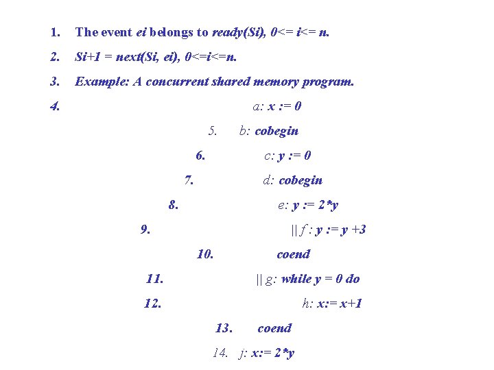 1. The event ei belongs to ready(Si), 0<= i<= n. 2. Si+1 = next(Si,