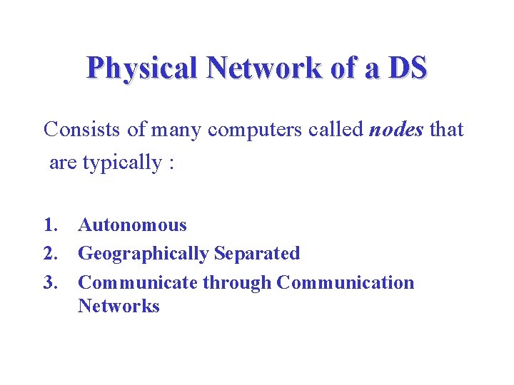 Physical Network of a DS Consists of many computers called nodes that are typically