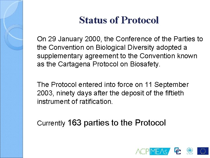 Status of Protocol On 29 January 2000, the Conference of the Parties to the
