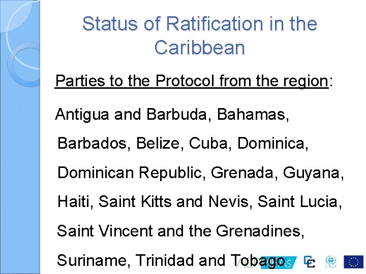 Status of Ratification in the Caribbean Parties to the Protocol from the region: Antigua